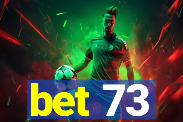 bet 73